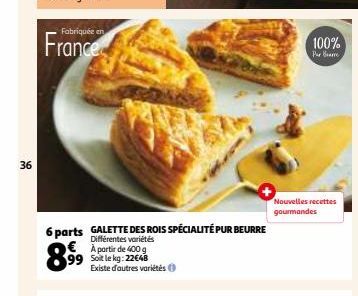 36  Fabriquée en  France  6 parts €  899⁹9  100%  Par Bearre  Nouvelles recettes gourmandes 