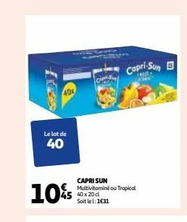 le lot de  40  10%  www.  capri sun multivitaminé ou tropical 40 x 20 cl soit le 1:1€31  capri-sun  www  