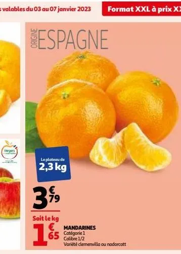 vergers  com  espagne  le plateau de  2,3 kg  3,99  79  soit le kg  € mandarines  65 