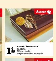 PORTE CLÉS FANTAISIE Ref 425961 99 Différents modèles Voir prix et conditions en magasin  1.99⁹9  Auchan 