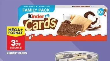 méga+ format  3,99 big[hau colg]  kinder cards  family pack  family pack kinder  cards  10%  