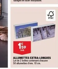 159  l'unit  fsc  allumettes extra-longues lot de 2 boîtes contenant chacune 50 allumettes d'env. 10 cm. 