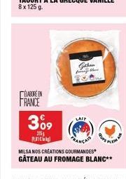 ELABORE EN  FRANCE  309  315g  Giban the  LAIT  MILSA NOS CREATIONS GOURMANDES GÂTEAU AU FROMAGE BLANC** 