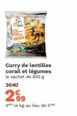 curry de lentilles corail et légumes le sachet de 600 g  3€40  299  4 le kg au lieu de 5 