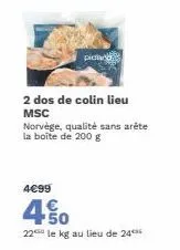 pict  2 dos de colin lieu msc  norvège, qualité sans arête la boîte de 200 g  4€99  4€  ¹50 22 le kg au lieu de 24 