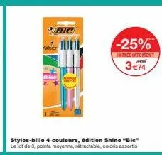 shine  bic  stylos-bille 4 couleurs, édition shine "bic" le lot de 3, pointe moyenne, rétractable, coloris assortis  format  -25%  immediatement a  3 €74 