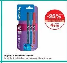 pilot  hi-tecpoin  stylos à encre v5 "pilot"  le lot de 3, pointe fine, encres noire, bleue et rouge  -25%  immediatement  4€49 
