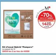 h  pampers hybrid  6980  kit d'essai hybrid "pampers" le paquet de 15  28€59 les 2 au lieu de 43€98  -70%  sur le article immediatement  14€30  l'unite 