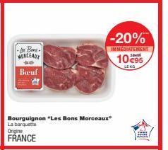 -Les Bons-MORCEAUX  Boeuf  Bourguignon "Les Bons Morceaux" La barquetta  Origine  FRANCE  -20%  IMMEDIATEMENT  10 €95  LEKG  Vi 