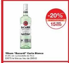 bacardi  *rhum "bacardi" carta blanca 37,5% vol. la bouteille de 70 cl  22€75 le litre au lieu de 28€43  -20%  immediatement  1592 