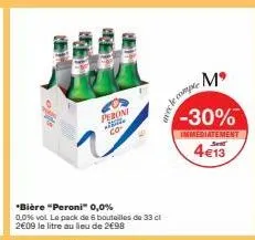 *bière "peroni" 0,0%  0.0% vol. le pack de 6 bouteilles de 33 cl 2009 le litre au lieu de 2€98  201  peroni  alde co- avec le con  mº  e compr  -30%  immediatement  4€13 