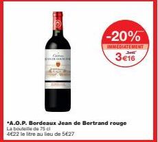 BAKTER  -20%  IMMEDIATEMENT 3415  3€16  *A.O.P. Bordeaux Jean de Bertrand rouge La bouteille de 75 cl  4€22 le litre au lieu de 5€27 