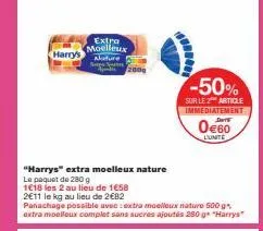 harry's  extra moelleux nature  s  a 2000  "harrys" extra moelleux nature  le paquet de 280 g  1618 les 2 au lieu de 1658  2€11 le kg au lieu de 2€82  panachage possible avec: extra moelleux nature 50