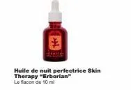 huile de nuit perfectrice skin therapy "erborian" le flacon de 10 ml 