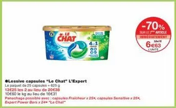 chat  13€25 les 2 au lieu de 20€38  10€60 le kg au lieu de 16€31  ●lessive capsules "le chat" l'expert le paquet de 25 capsules - 625 g  188  panachage possible avec: capsules fraicheur x 25 capsules 