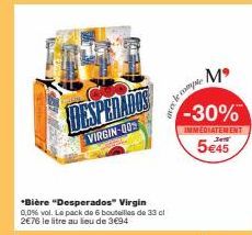 Inuarantine  VIRGIN-00  *Bière "Desperados" Virgin 0,0% vol. Le pack de 6 bouteilles de 33 cl 2€76 le litre au lieu de 3€94  Mº  -30%  IMMEDIATEMENT  5€45  le comp  