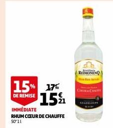 15% 17% 15%  DE REMISE  IMMÉDIATE  RHUM CŒUR DE CHAUFFE  50'11  Bes REIMONENQ  COERCONTE  GUADELOUPE 