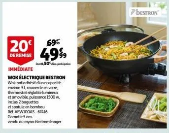 69%  20€ de remise 49⁹9  det 0,50 diction  immédiate  wok électrique bestron wok antiadhésif d'une capacité environ 51, couvercle en verre, thermostat réglable lumineux et amovible, puissance 1500w, i