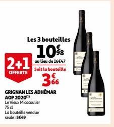 Les 3 bouteilles  10⁹8  au lieu de 16€47 Soit la bouteille  66  GRIGNAN LES ADHÉMAR  AOP 2020)  Le Vieux Micocoulier 75 d  La bouteille vendue seule: 5€49  2+1  OFFERTE 