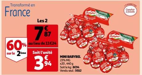 Transformé en  France  60%  sur le 2ème  Les 2  €  7⁹7  87  au lieu de 11€24  Soit l'unité €  3.⁹4  Babybel  Babybet  Briginal  VIGNETTES  Comptoir de Famille  ZOVEMONE 