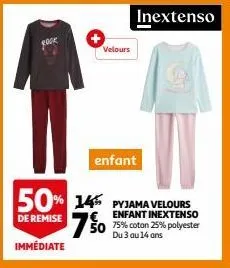 rock  velours  inextenso  enfant  50% 14% pyjama velours 7%  de remise e enfant inextenso 50 75% coton 25% polyester  du 3 au 14 ans  immédiate 