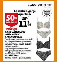 50% 22% 11  DE REMISE  IMMÉDIATE LIGNE CLÉMENCE OU ARUM MOSAIC SANS COMPLEXE Soutien-gorge armatures exemple de composition 87% polyamide 13% elasthanne du 90℃ au 105F selon le modèle  Slip exemple de