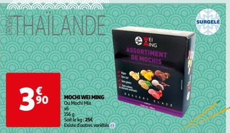 THAILANDE  63  90  Existe d'autres variétés Ⓒ YOYOYE  MOCHI WEI MING Ou Mochi Mix  x6  156 g  Soit le kg: 25€  EI MING  ASSORTIMENT DE MOCHIS  BLAC  SURGELE 