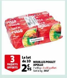 POLLO POLLO  220116 POLLO  3  PAQUETS OFFERTS  llo  POLLA  7+3 OFFERTS  Le lot  de 10 NOUILLES POULET  APOLLO 