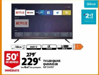 NETFLIX  NETFLIX  108cm  SMART TV  50 279 229€  DE REMISE  IMMÉDIATE  (E  TV LED QILIVE Q43US211B Det 8,00 dpription Réf 534957  D  Qilive  2:1  LAMRE 