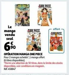 le manga vendu seul  one piece  one piece  202  offert  sone precr  opération manga one piece pour 2 mangas achetés", 1 manga offert (6 titres disponibles).  "parmi une sélection de 50 titres, dans la