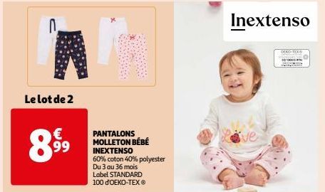 n  Le lot de 2  €  8.⁹9⁹9  MANAR  PANTALONS MOLLETON BÉBÉ INEXTENSO 60% coton 40% polyester  Du 3 au 36 mois Label STANDARD 100 d'OEKO-TEX®  CAN  Inextenso  ve  DEKO-TEX 