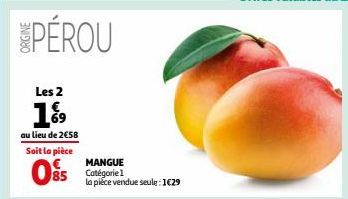 PÉROU  Les 2  19⁹9  au lieu de 2€58  Soit la pièce  0%5  MANGUE Catégorie 1  la piéce vendue seule: 1€29 