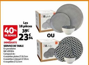 IMMÉDIATE  SERVICE DE TABLE En porcelaine REL 659304  Les 18 pièces  40% 39% DE REMISE 239  Composé de:  6 assiettes plates 0 26.5cm  6 assiettes à dessert 0 19cm  6 coupelles Ⓒ11.5cm  18  OU  18 