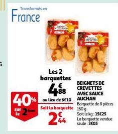 Transformés en  France  sur le  Les 2 barquettes  488  40% au lieu de 6€10 AUCHAN  Soit la barquette  244  crevettes  Kutten  BEIGNETS DE CREVETTES AVEC SAUCE  Barquette de 8 pièces 160g Soit le kg: 1