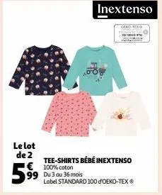 le lot de 2  €  59⁹9⁹9  inextenso  ಕ  tee-shirts bébé inextenso 100% coton du 3 au 36 mois  label standard 100 d'oeko-tex® 