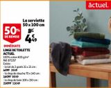 LINGE DE TOILETTE ACTUEL La serviette 50 x 100 cm offre à 4,49€ sur Auchan