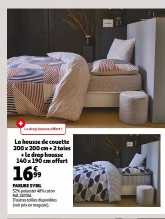 Le drap housse offert!  La housse de couette 200 x 200 cm + 2 taies + le drap housse 140 x 190 cm offert  1699  PARURE SYBIL  52% polyester 48% coton Ref. 287061  D'autres tailles disponibles (voir pr