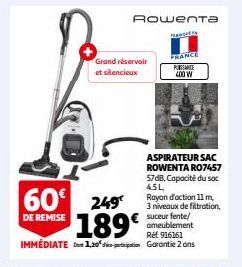 Grand réservoir et silencieux  60 249  DE REMISE  Rowenta  ASPIRATEUR SAC ROWENTA RO7457 57dB, Capacité du sac 4.5L,  Rayon d'action 11 m 3 niveaux de filtration, suceur fente/ ameublement Ref 916161 