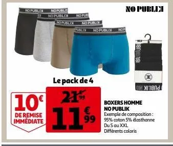 no publix  no publi no publix no publix  no pub  le pack de 4  10% 21% 11.9⁹9  de remise immédiate  no publix  publex  no publix  nop  bubnjubi  boxers homme no publik  exemple de composition:  99 95%