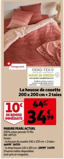 tissage serré  10€  de remise immédiate  oeko-tex®  inspiring confidence  made in green m21guwgy hohensten htt  c  pr  peter  la housse de couette 200 x 200 cm + 2 taies  445  34,99  parure pearl actu