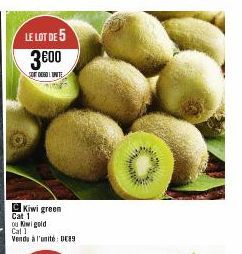 LE LOT DE 5 3€00  SOUE DESOL UNITE  Kiwi green  Cat 1  ou Kiwi gold  Caf 1  Vendu à l'unité: DE89 