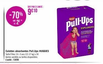 -70%  2E  Culottes absorbantes Pull Ups HUGGIES Taille Filles 19-3 ans (12-17 kg) x 34 Autres variétés ou tailles disponibles L'unité : 13€99  LE  SOIT PAR 2 L'UNITÉ  9€10  pull-Ups  EXPLORERS  Chak 