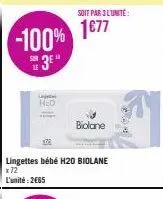 -100% 1677 3⁹  un h₂o  soit par 3 l'unité:  biolone  lingettes bébé h20 biolane x 72  l'unité: 2€65 