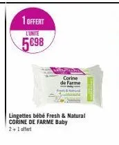 1 offert  l'unite  5698  corine de farme  &  lingettes bébé fresh & natural corine de farme baby  2+1 offert 