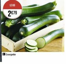 LE KG  2€79  Courgette 