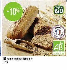 -10%  DI Pain complet Casino Bio 300g  Casino  Bio  FARINE  0  VERNE  FRA  AB  AGRICULTURE REDEODIQUE 