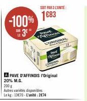 -100%  SUR  SOIT PAR 3 L'UNITÉ  1683  DAVE  Astino  COMO  A PAVE D'AFFINOIS l'Original 20% M.G.  200 g  Autres variétés disponibles Le kg: 13€70-L'unité: 2€74  nave i  KORUNAL  7 