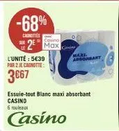 -68%  cainittes  casino  2 max  l'unité : 5€39 par 2 je cagnotte:  3667  casino  essuie-tout blanc maxi absorbant casino  6 rouleaux  maxi absorbant 