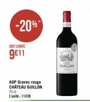 -20%  SOIT L'UNITÉ:  g€11  AOP Graves rouge CHÂTEAU GUILLON 75 cl L'unité: 11€39  GUILLON 