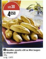 LES 30  4€50  Navettes assortis x30 ou Mini burgers 